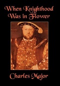 Cover: When Knighthood Was in Flower - Wildside Press