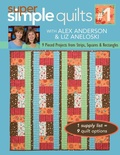 Cover: Super Simple Quilts #1 With Alex Anderson & Liz Aneloski - C & T Publishing