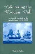 Cover: Splintering the Wooden Wall - Naval Institute Press
