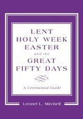 Cover: Lent, Holy Week, Easter and the Great Fifty Days - Rowman & Littlefield Publishers