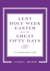 Enlarge image Cover: Lent, Holy Week, Easter and the Great Fifty Days - Rowman & Littlefield Publishers