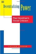Cover: Decentralizing Power - Paul Goodman`s Social Criticism - Black Rose Books