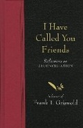 Cover: I Have Called You Friends - Cowley Publications,U.S.
