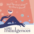 Cover: Little Indulgences - Conari Press,U.S.