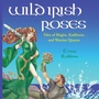 Cover: Wild Irish Roses - Conari Press,U.S.