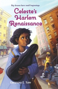 Enlarge image Cover: Celeste's Harlem Renaissance - Little, Brown Young Readers