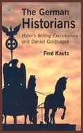 Cover: The German Historians - Hitler's Willing Executioners and Daniel Goldhagen - Black Rose Books