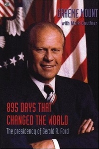 Enlarge image Cover: 895 Days That Changed The World - The presidency of Gerald R. Ford - Black Rose Books