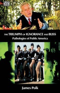 Cover: The Triumph Of Ignorance And Bliss - Pathologies of Public America - Black Rose Books