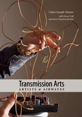 Cover: Transmission Arts: Artists and Airwaves - PAJ Publications,U.S.