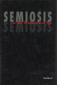 Enlarge image Cover: Semiosis in the Postmodern Age - Purdue University Press