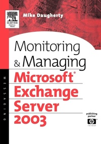 Enlarge image Cover: Monitoring and Managing Microsoft Exchange Server 2003 - Digital Press