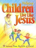 Cover: Helping Children Live Like Jesus - Struik Christian Books
