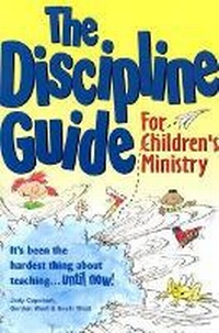 Enlarge image Cover: The Discipline Guide for Children's Ministry - Struik Christian Books