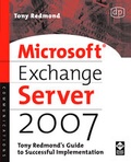 Cover: Microsoft Exchange Server 2007: Tony Redmond's Guide to Successful Implementation - Digital Press
