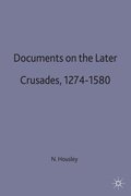 Cover: Documents on the Later Crusades, 1274-1580 - Bloomsbury Academic