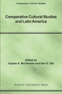 Enlarge image Cover: Comparative Cultural Studies and Latin America - Purdue University Press