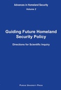 Cover: Guiding Future Homeland Security Policy Directions for Scientific Inquiry V. 2 - Purdue University Press