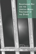 Cover: Guantanamo Bay and the Judicial-moral Treatment of the Other - Purdue University Press