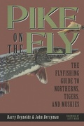 Cover: Pike on the Fly: the Flyfishing Guide to Northerns, Tigers, and Muskies - Atlantic Books
