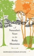 Cover: Naturalist's Years in the Rocky Mountains - Bower House