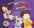 Cover: That's Not Your Mommy Anymore - Ulysses Press