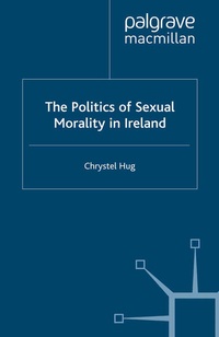 Enlarge image Cover: The Politics of Sexual Morality in Ireland - Palgrave Macmillan