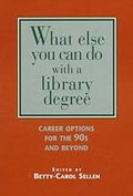 Cover: What Else Can You Do with a Library Degree? - Neal-Schuman Publishers Inc