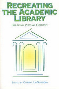 Abbildung von: Recreating the Academic Library - Neal-Schuman Publishers Inc