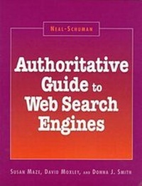 Enlarge image Cover: Neal-Schuman Authoritative Guide to Web Search Engines - Neal-Schuman Publishers Inc