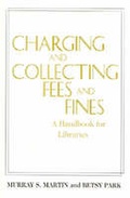 Cover: Charging and Collecting Fees and Fines - Association of College & Research Libraries