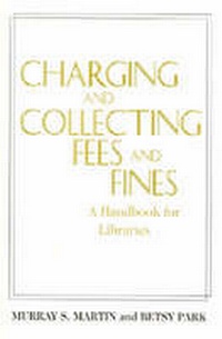 Enlarge image Cover: Charging and Collecting Fees and Fines - Association of College & Research Libraries