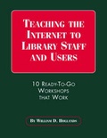 Cover: Teaching the Internet to Library Staff and Users: 10 Ready-to-Go Workshops That Work - Neal-Schuman Publishers Inc