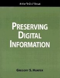 Enlarge image Cover: Preserving Digital Information - Neal-Schuman Publishers Inc