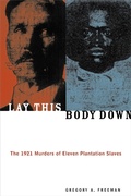 Cover: Lay This Body Down : The 1921 Murders of Eleven Plantation Slaves - Zephyr Press