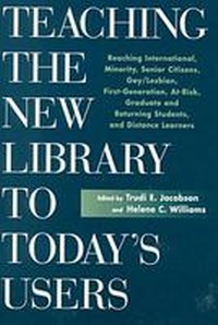Enlarge image Cover: Teaching the New Library to Today's Users - Association of College & Research Libraries