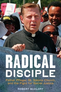 Abbildung von: Radical Disciple : Father Pfleger, St. Sabina Church, and the Fight for Social Justice - Zephyr Press