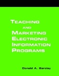 Cover: Teaching and Marketing Electronic Information Literacy Programs - Neal-Schuman Publishers Inc