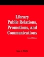 Cover: Library Public Relations, Promotions and Communications - Neal-Schuman Publishers Inc