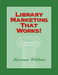 Enlarge image Cover: Library Marketing That Works! - Association of College & Research Libraries