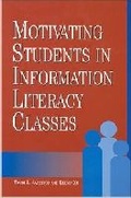 Cover: Motivating Students in Information Literacy Classes - Association of College & Research Libraries