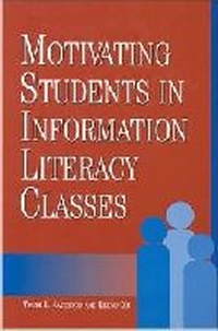 Enlarge image Cover: Motivating Students in Information Literacy Classes - Association of College & Research Libraries