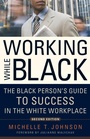Cover: Working While Black : The Black Person's Guide to Success in the White Workplace - Zephyr Press