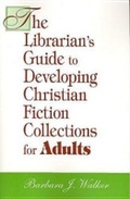 Cover: The Librarian's Guide to Developing Christian Fiction Collections for Adults - Association of College & Research Libraries