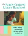 Cover: The Family-centered Library Handbook - Association of College & Research Libraries