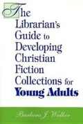 Cover: The Librarian's Guide to Developing Christian Fiction Collections for Young Adults - Association of College & Research Libraries