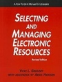 Cover: Selecting and Managing Electronic Resources - Neal-Schuman Publishers Inc