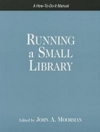 Enlarge image Cover: Running a Small Library - Neal-Schuman Publishers Inc
