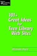 Cover: 101 Plus Great Ideas for Teen Library Web Sites - Association of College & Research Libraries