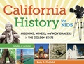 Cover: California History for Kids : Missions, Miners, and Moviemakers in the Golden State, Includes 21 Activities - Zephyr Press